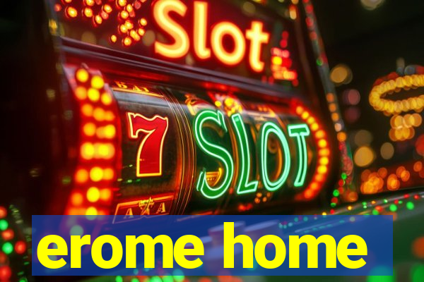 erome home